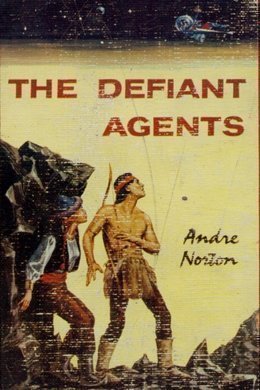 The Defiant Agents by Andre Norton