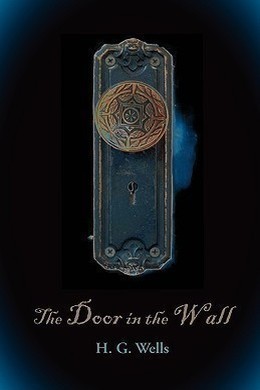 The Door in the Wall by H. G. Wells