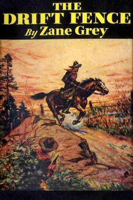 The Drift Fence by Zane Grey