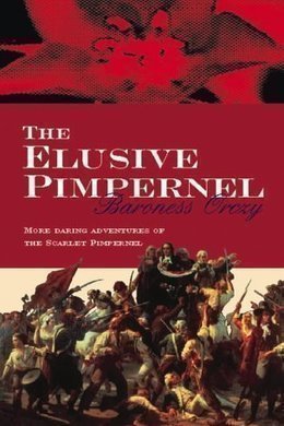 The Elusive Pimpernel by Emma Orczy