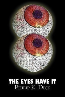The Eyes Have It by Philip K. Dick