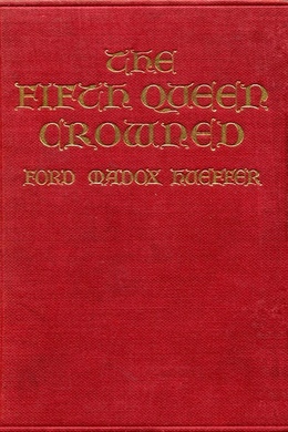 The Fifth Queen Crowned by Ford Madox Ford