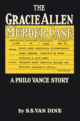 The Gracie Allen Murder Case by S. S. Van Dine