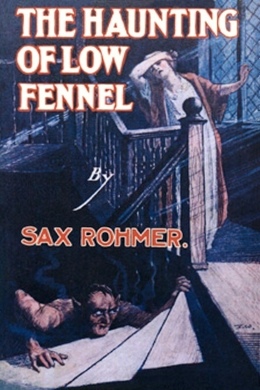The Haunting of Low Fennel by Sax Rohmer