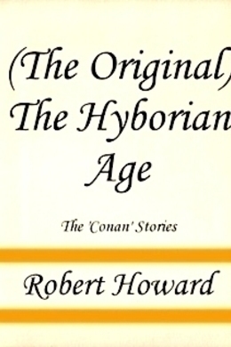 The Hyborian Age by Robert E. Howard