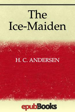 The Ice-Maiden and Other Tales by Hans Christian Andersen