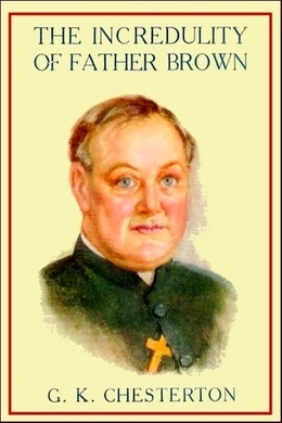 The Incredulity of Father Brown by G. K. Chesterton