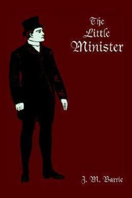 The Little Minister by J. M. Barrie