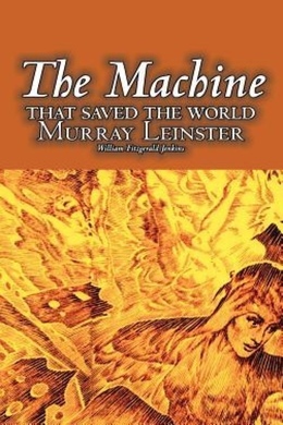 Machine That Saved The World by Murray Leinster
