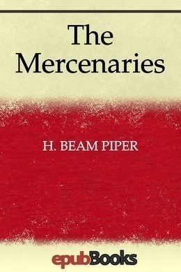 The Mercenaries by H. Beam Piper