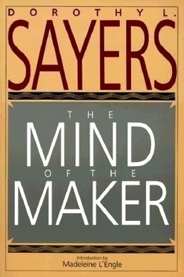 The Mind of the Maker by Dorothy L. Sayers