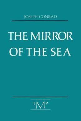 The Mirror of the Sea by Joseph Conrad