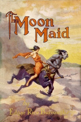 The Moon Maid by Edgar Rice Burroughs