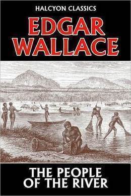 The People of the River by Edgar Wallace