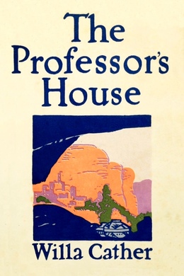 The Professor's House by Willa Cather