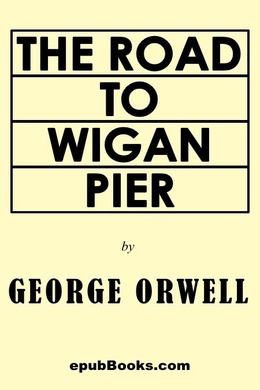 The Road to Wigan Pier by George Orwell