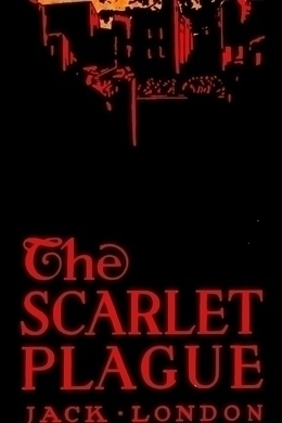 The Scarlet Plague by Jack London