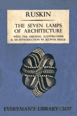 The Seven Lamps of Architecture by John Ruskin