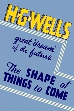 The Shape of Things to Come by H. G. Wells