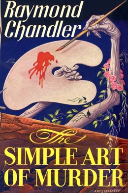 The Simple Art of Murder by Raymond Chandler