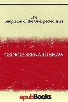 The Simpleton of the Unexpected Isles by George Bernard Shaw