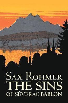 The Sins of Séverac Bablon by Sax Rohmer