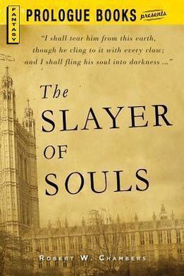 The Slayer Of Souls by Robert W. Chambers