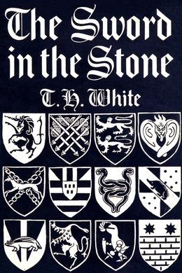 The Sword in the Stone by T. H. White