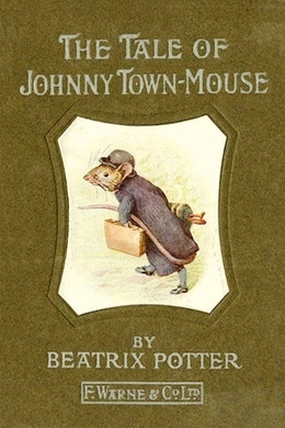 The Tale of Johnny Town-Mouse by Beatrix Potter