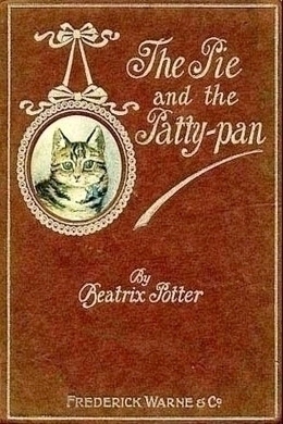 The Tale of the Pie and the Patty Pan by Beatrix Potter