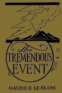 The Tremendous Event by Maurice Leblanc