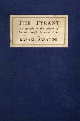 The Tyrant by Rafael Sabatini