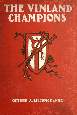 The Vinland Champions by Ottilie A. Liljencrantz