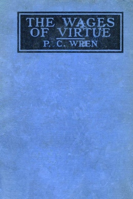 The Wages of Virtue by P. C. Wren