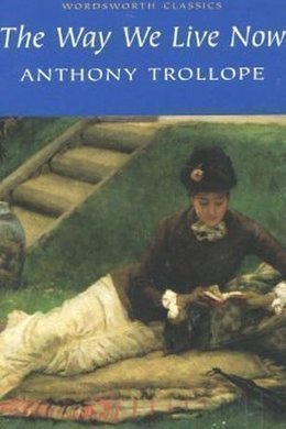 The Way We Live Now by Anthony Trollope