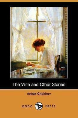 The Wife and other stories by Anton Chekhov