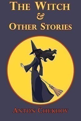 The Witch and Other Stories by Anton Chekhov