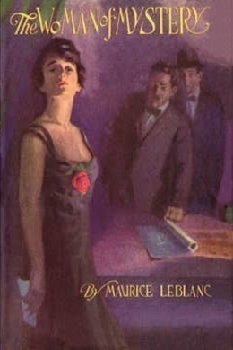 The Woman of Mystery by Maurice Leblanc