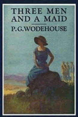 Three Men and a Maid by P. G. Wodehouse