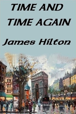 Time and Time Again by James Hilton