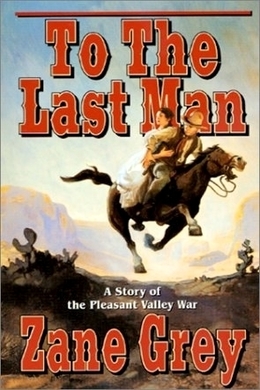 To the Last Man by Zane Grey