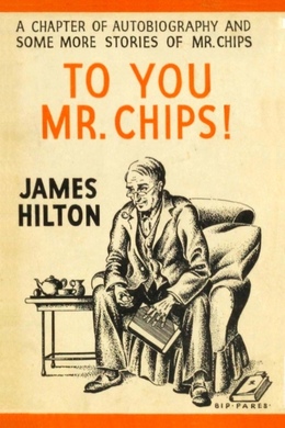 To You, Mr Chips by James Hilton