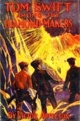 Tom Swift Among the Diamond Makers by Victor Appleton