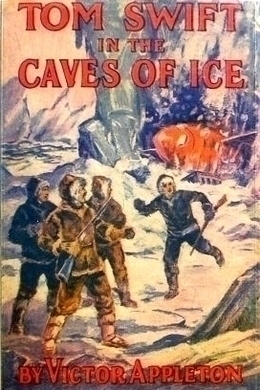 Tom Swift in the Caves of Ice by Victor Appleton