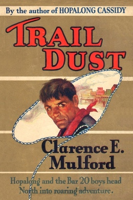 Trail Dust by Clarence E. Mulford