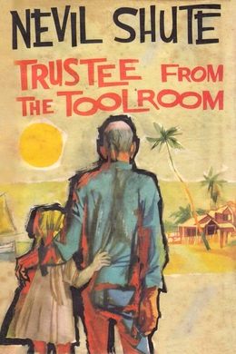 Trustee from the Toolroom by Nevil Shute