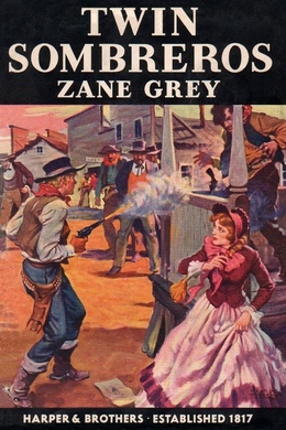 Twin Sombreros by Zane Grey