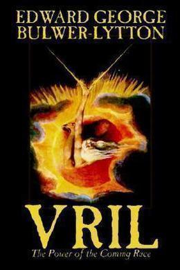 Vril: The Power of the Coming Race by Edward Bulwer-Lytton