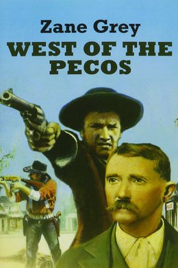 West of the Pecos by Zane Grey