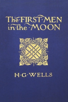 The First Men In The Moon by H. G. Wells